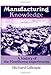 Manufacturing Knowledge: A History of the Hawthorne Experiments (Studies in Economic History and Policy: USA in the Twentieth Century) by Gillespie