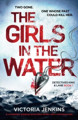 The Girls in the Water: A completely gripping serial killer thriller with a shocking twist