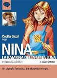 Nina, la bambina della Sesta Luna letto da Cecilia Dazzi. Audiolibro. 6 CD Audio