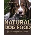 Natural Dog Food: Rohfütterung für Hunde - Ein praktischer Leitfaden