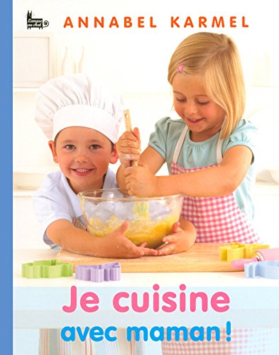 JE CUISINE AVEC MAMAN francais JE CUISINE AVEC MAMAN francais