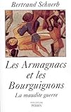 Image de Les Armagnacs et les Bourguignons. : La maudite guerre