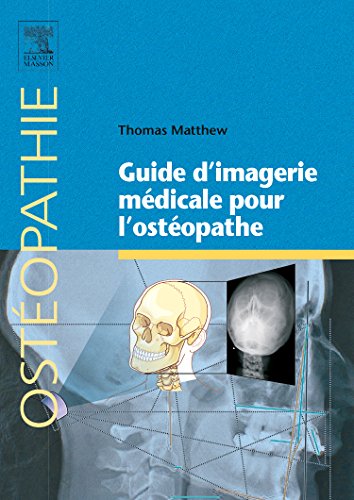 Guide d imagerie médicale pour l ostéopathe Guide d imagerie médicale pour l ostéopathe