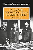 La lezione strategica della grande guerra. Sogni e realtà