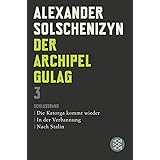 Der Archipel GULAG III: Schlußband. Die Katorga kommt wieder. In der Verbannung. Nach Stalin