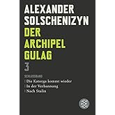 Der Archipel GULAG III: Schlußband. Die Katorga kommt wieder. In der Verbannung. Nach Stalin