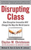 Image de Disrupting Class: How Disruptive Innovation Will Change the Way the World Learns