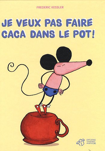 Je veux pas faire caca dans le pot !