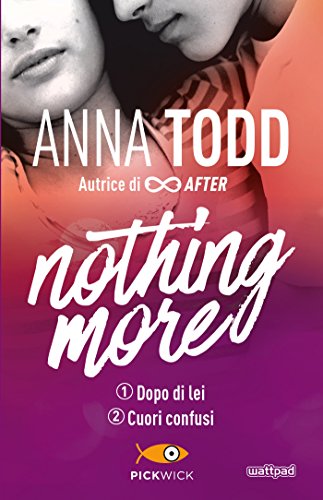 Risultati immagini per Nothing More anna todd dopo di lei cuori confusi