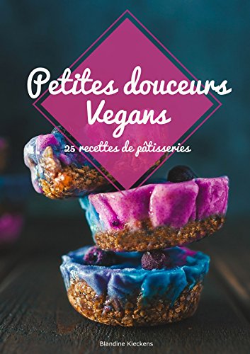 Download Petites douceurs Vegans: 25 recettes de pâtisseries. Download Petites douceurs Vegans: 25 recettes de pâtisseries.