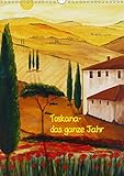 Toskana-das ganze Jahr (Wandkalender 2019 DIN A3 hoch): Gemälde der Toskana (Italien) in Acryl und Aquarell (Monatskalender, 14 Seiten ) (CALVENDO Kunst) by 