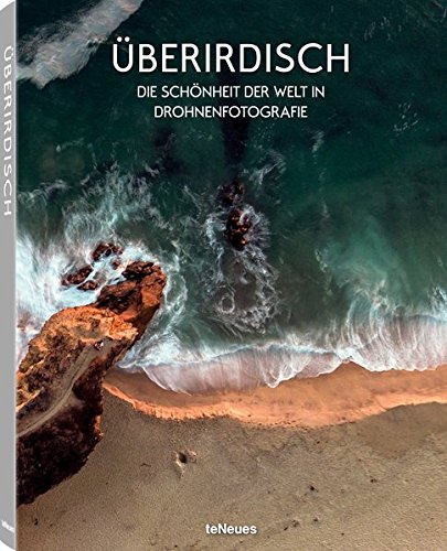 Überirdisch- Die Schönheit der Welt in Drohnenfotografie