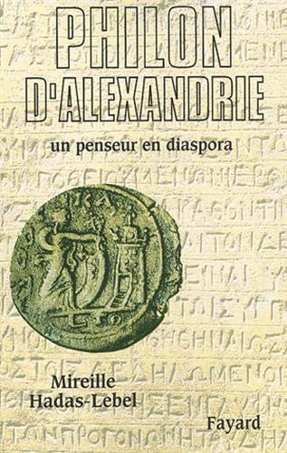 Philon d'Alexandrie. Un penseur en diaspora Philon d'Alexandrie. Un penseur en diaspora