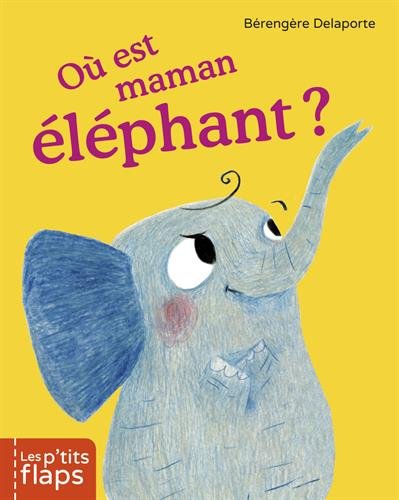 couverture de : O&ugrave; est maman &eacute;l&eacute;phant ?