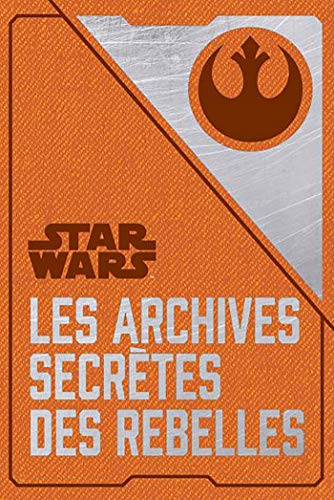 Télécharger Les archives secrètes des Rebelles Gratuit