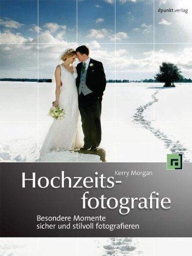 Download Hochzeitsfotografie: Besondere Momente sicher und stilvoll fotografieren Download Hochzeitsfotografie: Besondere Momente sicher und stilvoll fotografieren