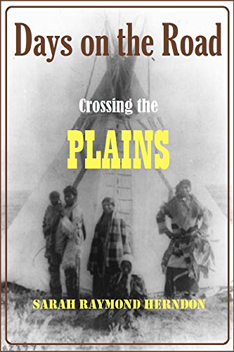 Days on the Road: Crossing the Plains in 1865 (1902) (English Edition) Days on the Road: Crossing the Plains in 1865 (1902) (English Edition)