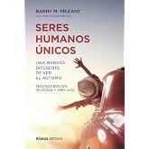 Seres humanos &uacute;nicos: Una manera diferente de ver el autismo. Segunda edici&oacute;n, revisada y ampliada (Alianza Ensayo)