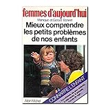 Mieux comprendre les petits problèmes de nos enfants