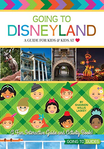 Going to Disneyland - A Guide for Kids & Kids at Heart Going to Disneyland - A Guide for Kids & Kids at Heart