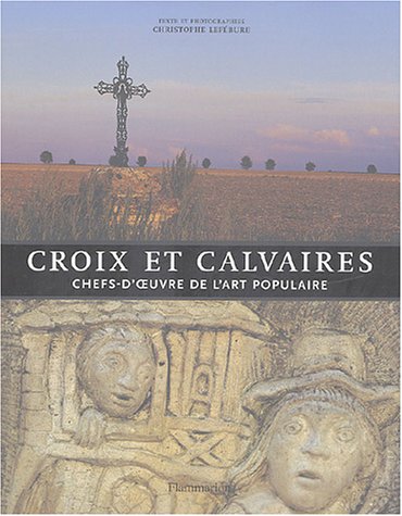 Download Croix et calvaires : Chefs-d'oeuvre de l'art populaire
