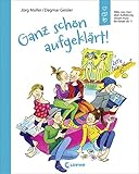 Ganz schön aufgeklärt!: Alles, was man über Aufklärung...