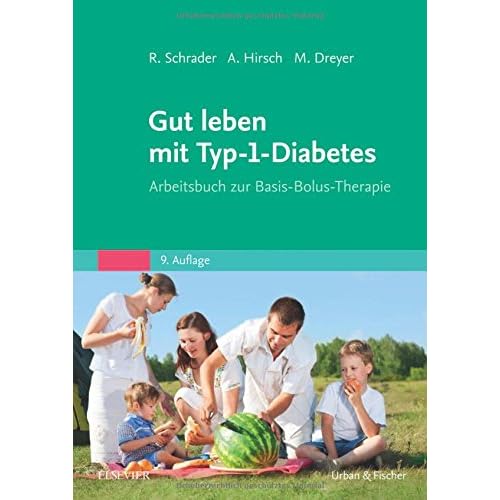 Gut leben mit Typ-1-Diabetes: Arbeitsbuch zur Basis-Bolus-Therapie Gut leben mit Typ-1-Diabetes: Arbeitsbuch zur Basis-Bolus-Therapie