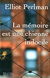 La Mémoire est une chienne indocile
