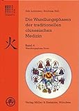 Image de Die Wandlungsphasen der traditionellen chinesischen Medizin, 5 Bde., Bd.4, Die Wandlungsph