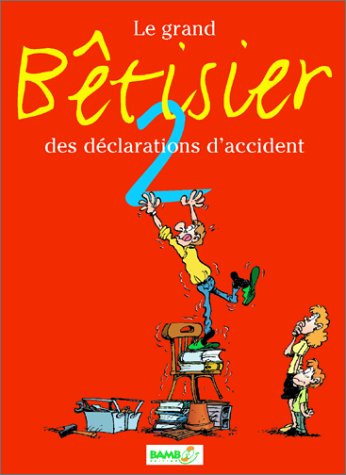 couverture de : Le grand b&ecirc;tisier des d&eacute;clarations d'accidents 2