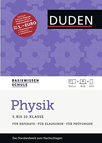 Download Basiswissen Schule - Physik 5. Klasse bis 10.Klasse: Das Standardwerk für Schüler - inklusive Lernapp und Webportal mit Online-Lexikon