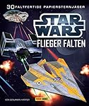 STAR WARS Flieger falten: Falte 30 Papier-Sternenjäger: inklusive 30 farbiger Faltbögen