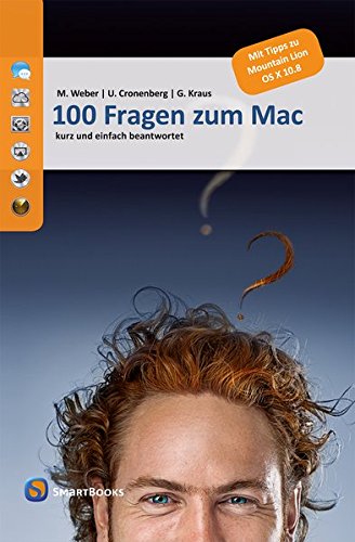 100 Fragen zum Mac: kurz und einfach beantwortet. Mit Tipps zu OS X 10.8 Mountain Lion