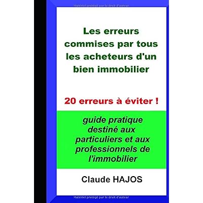 LES ERREURS COMMISES PAR TOUS LES ACHETEURS D'UN BIEN IMMOBILIER: 20 erreurs à éviter !