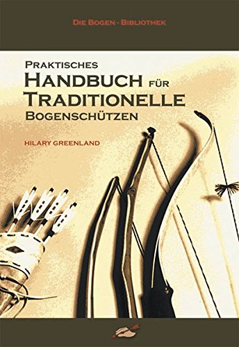 Download Praktisches Handbuch für traditionelle Bogenschützen Download Praktisches Handbuch für traditionelle Bogenschützen