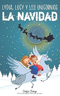 Lydia, Lucy y los Unicornios Salvan la Navidad: Libro infantil juvenil sobre Papá Noel - Cuento de Navidad para niños