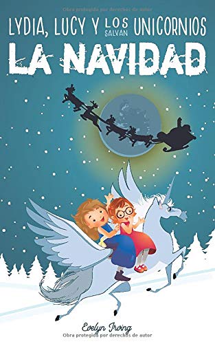 Lydia, Lucy y los Unicornios Salvan la Navidad: Libro infantil juvenil sobre Papá Noel - Cuento de Navidad para niños