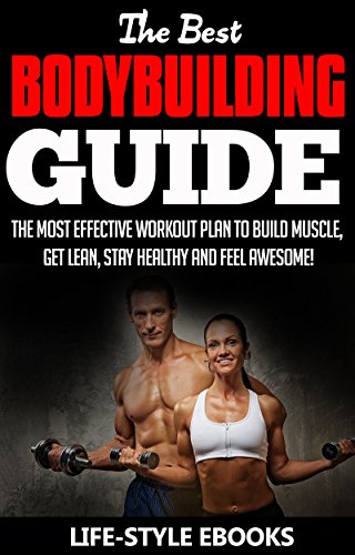 Download BODYBUILDING: The Best BODYBUILDING GUIDE - The Most Effective Workout Plan To Build Muscle, Get Lean, Stay Healthy And Feel awesome!: (bodybuilding, bodybuilding ... bodyweight training, bodyweight workout) Download BODYBUILDING: The Best BODYBUILDING GUIDE - The Most Effective Workout Plan To Build Muscle, Get Lean, Stay Healthy And Feel awesome!: (bodybuilding, bodybuilding ... bodyweight training, bodyweight workout)