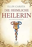 Bücher Neuerscheinungen 2022 - Die heimliche Heilerin von Ellin Carsta