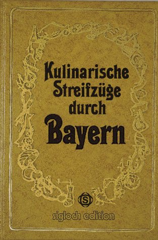 Download Kulinarische Streifzüge durch Bayern. Download Kulinarische Streifzüge durch Bayern.