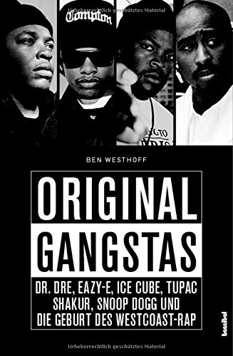 Download Original Gangstas: Die unbekannte Geschichte von Dr. Dre, Eazy-E, Ice Cube, Snoop Dogg, Tupac Shakur und der Geburt des Westcoast-Rap Download Original Gangstas: Die unbekannte Geschichte von Dr. Dre, Eazy-E, Ice Cube, Snoop Dogg, Tupac Shakur und der Geburt des Westcoast-Rap