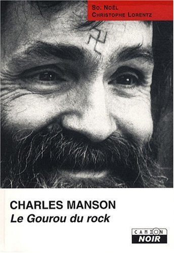 CHARLES MANSON Le gourou du rock CHARLES MANSON Le gourou du rock