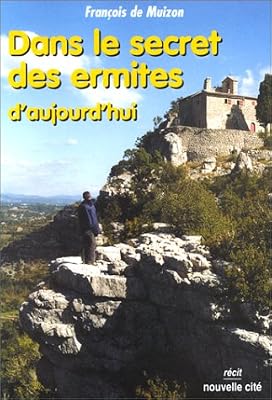 Nouvelle Cite Dans le secret des ermites d'aujourd'hui