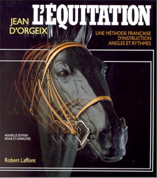 L Equitation Une Methode Francaise D Instruction Angles Et Rythmes Amazon Fr Orgeix Jean D Livres L Equitation Une Methode Francaise D Instruction Angles Et Rythmes Amazon Fr Orgeix Jean D Livres
