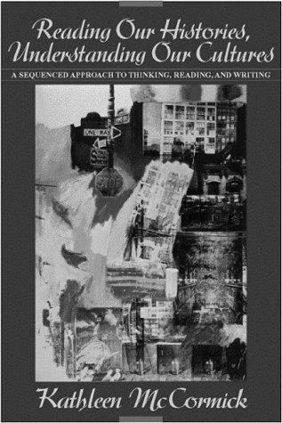 Reading Our Histories, Understanding Our Cultures: A Sequenced Approach to Thinking, Reading, and Writing