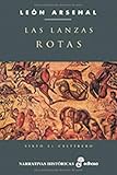 Las lanzas rotas (Narrativas Históricas)