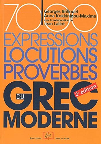 7000 Expressions,Locutions,Proverbes du Grec Moderne: 2E Ed 7000 Expressions,Locutions,Proverbes du Grec Moderne: 2E Ed