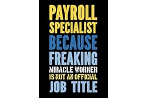Payroll Specialist Because Freaking Awesome Miracle Worker is Not a Job Title: Funny Office Gifts for Coworkers - Women / Men | Accounting Gag Gift ... Notebook - Journal (Humor Office Supplies)