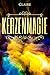 Kerzenmagie: Lichtvolle Rituale für jeden Lebensbereich by 