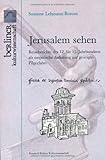 Image de Jerusalem sehen: Reiseberichte des 12. bis 15. Jahrhunderts als empirische Anleitung zur g